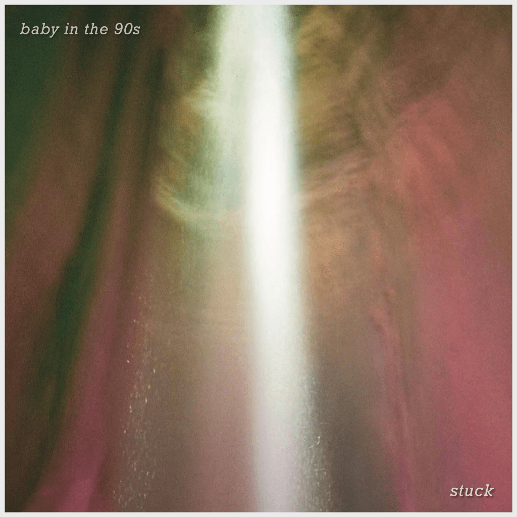 Review: Baby in the 90s –&nbsp;Stuck